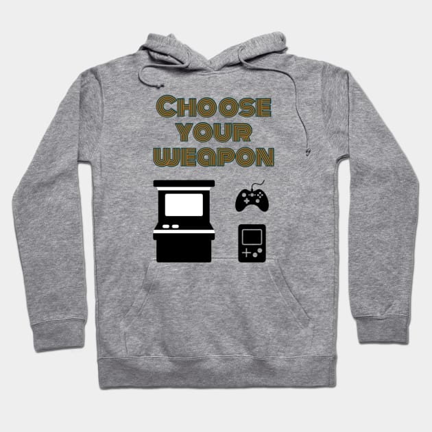 Choose your weapon Hoodie by GAMINGQUOTES